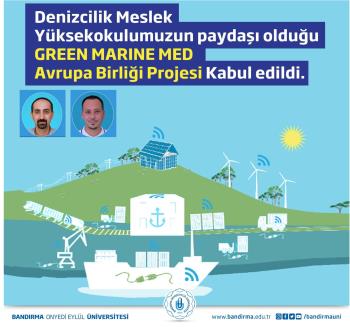 BANÜ-PROJE Temsilcilerimizin Paydaşı Olduğu Green Marine Med Avrupa Birliği Projesi Kabul Edildi