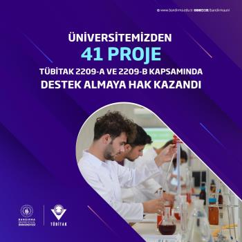 Üniversitemizden TÜBİTAK 2209A ve 2209B PROGRAMLARI kapsamında toplamda 41 proje desteklenmeye hak kazandı