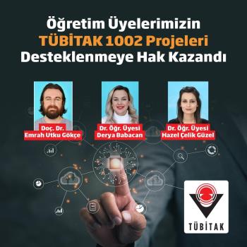 Öğretim üyelerimizin projeleri TÜBİTAK tarafından destek almaya devam ediyor