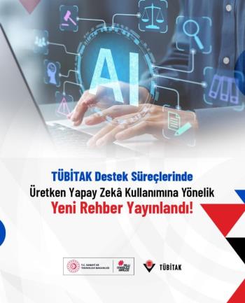 TÜBİTAK Destek süreçlerinde Üretken Yapay Zekâ Kullanımına Yönelik Yeni Rehber yayınlandı